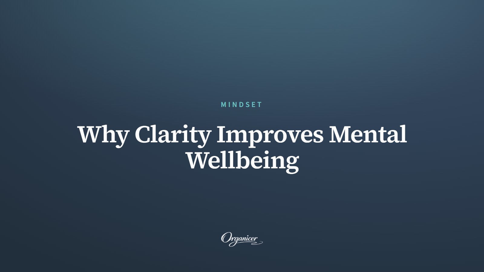 Why Clarity Improves Mental Wellbeing